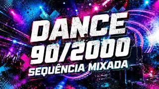 ESPECIAL - Dance 90/2000! Versões REMIX! Sequência Mixada com as mais TOPs Especial