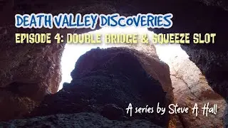 Double Bridge & Squeeze Slot: Death Valley Discoveries Ep. 4