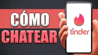 Cómo Chatear/Hablar En Tinder