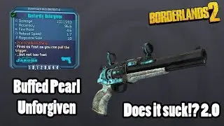 Borderlands 2: Buffed Unforgiven- Does it still suck!?