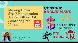 Youtube Known Issue: Missing Dollar Sign, Monetization Turned Off or Not Appearing for Videos 