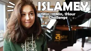1min, 10Min, 1Hour Challenge: ISLAMEY Balakirev