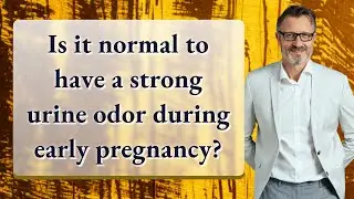 Is it normal to have a strong urine odor during early pregnancy?