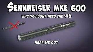 Sennheiser MKE 600 Review | Why You Probably Don't Need The MKH 416
