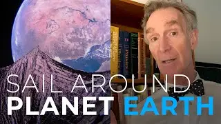 Sail Around Planet Earth with Bill Nye