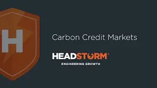 Headstorm University: Carbon Credit Markets