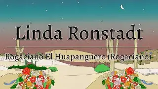Linda Ronstadt - Rogaciano El Huapanguero (Rogiciano) [Official Lyric Video]