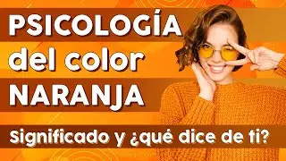 PSICOLOGÍA del color NARANJA.🧡 Significado y ¿Qué dice de ti?