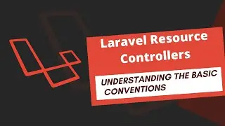 Laravel-Understanding Resource Controllers | Basic Routing Conventions 