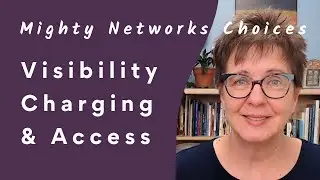 Mighty Network Visibility, Charging & Access Options  -  Mighty Networks Tutorial