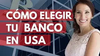 9 steps to choose your bank in USA