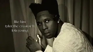 ☆ like him- tyler,the creator,lola young [tiktok version]