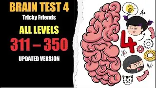 2024 Brain Test 4 Walkthrough: Tricky Friends Levels 311-350 Solution