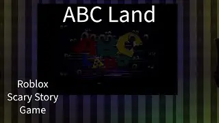 ABC Land l Roblox Scary Story Game