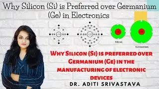 Why Silicon (Si) is Widely Used as Compared to Germanium (Ge) in Electronics