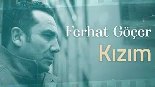 Ferhat Göçer - Kızım (Lyrics | Şarkı Sözleri)