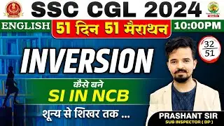 🔥Day 32 | Inversion | 51 Din 51 Marathon | SSC CGL, MTS 2024 | Prashant Sir