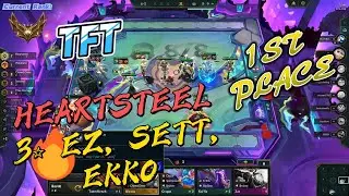 TFT 1ST PLACE HEARTSTEEL WITH 3 ⭐ EZ,SETT,EKKO | Hinoki