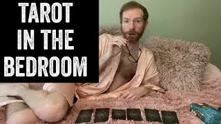 TAROT IN THE BEDROOM: Who's Invited & Who's Not?