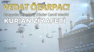 Vedat Özarpacı - Muhteşem Kur'an Ziyafeti - Karşıyaka Örnekköy Dizdar Camii Mevlid 27.11.2022