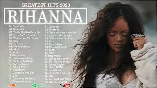 🌎Rihanna New Playlist 2023🌎 Best Song Playlist Full Album 2023.