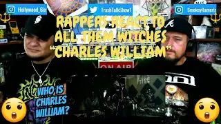 Rappers React To All Them Witches "Charles William"!!!