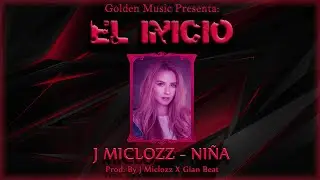 J Miclozz - Niña (El Inicio)