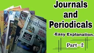 Journals and Periodicals, Part - II, Easy Explanation.