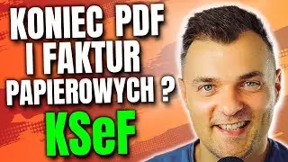 KSeF czyli Krajowy System e-Faktur. Co się zmieni w wystawianiu faktur?