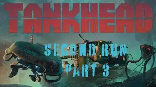 Tank Head : Run 2 / Part 3 #tankhead