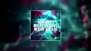 Haddaway - What Is Love (NEXBOY Bootleg) FREE DOWNLOAD!