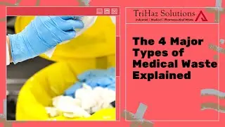 The 4 Major Types of Medical Waste