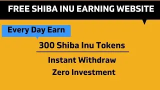 EveryDay Earn👉 200 Shiba Inu Token|Zero Investment