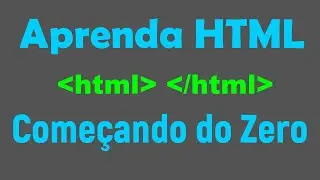 Aprenda HTML e CSS Começando do Zero