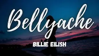 Billie Eilish - Bellyache (Lyrics)