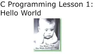 C Programming Tutorial Lesson 1: History and Hello World