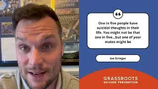 Grassroots Suicide Prevention - A message from Ian Stringer
