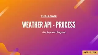 RPA Real Time Project #7 - Weather API Process - Use Case Walk through