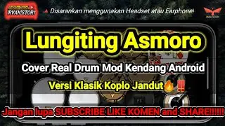 Lungiting Asmoro  -  Real Drum Mod Kendang Android ( Cover ) Versi Klasik Koplo Jandut🔥‼️