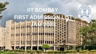IIT BOMBAY FIRST ADMISSION LIST || JAM 2023 