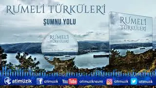 Rumeli Türküleri - Şumnu Yolu