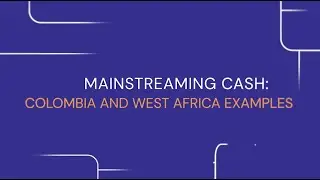 Mainstreaming Cash: Colombia and West Africa Examples | 2020 ALNAP Meeting