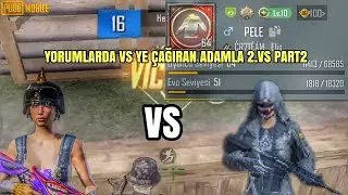 YORUMLARDA VS YE ÇAĞIRAN ADAMLA 2.VS