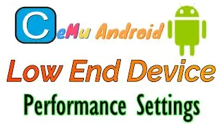 Best Performance Settings for Cemu Android Low End Device