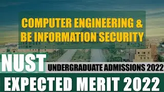 NUST Expected Merit 2022 | Computer Engineering and BS Information Security