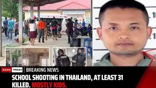 Mass shooting in Thailand, at least 35 killed. Mostly kids | News Today