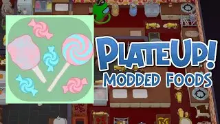 Making Every Food Imaginable in Modded PlateUp!