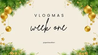 vlogmas week 1