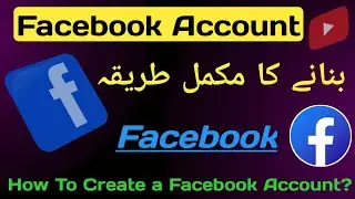Facebook account banany ka mukamal tariqa | Facebook account kesy banaty hai