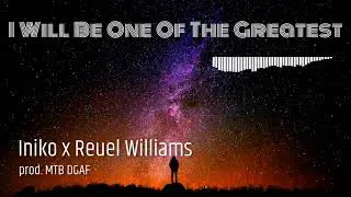 Iniko x Reuel Williams - "I Will Be One of The Greatest" [lo-fi remix] (prod. MTB DGAF)
